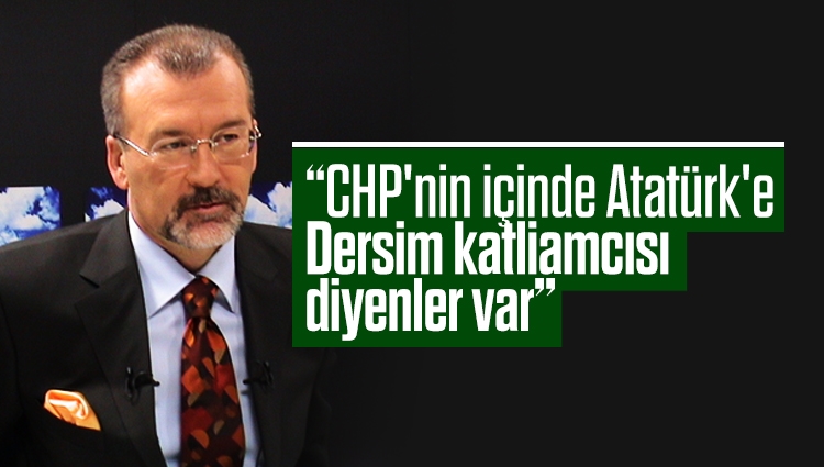 Hulki Cevizoğlu: CHP'nin içinde Atatürk'e Dersim katliamcısı diyenler var