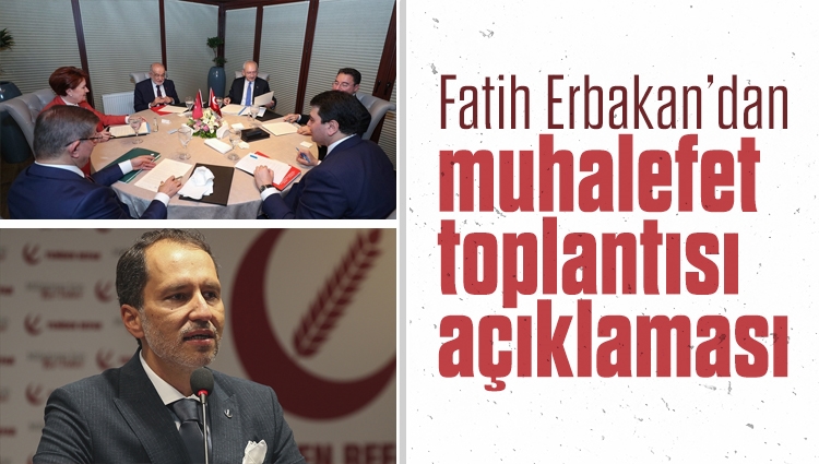 Fatih Erbakan: Muhalefet zirvesine çağrılmadım