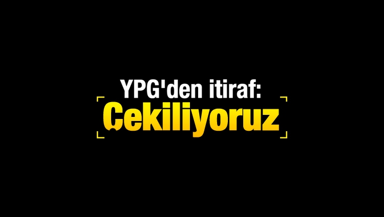 YPG'den itiraf: Çekiliyoruz
