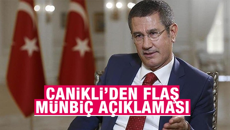 Bakan Canikli: 'Münbiç'te devriye görevini Türkiye ve ABD kuvvetleri birlikte yapacak'