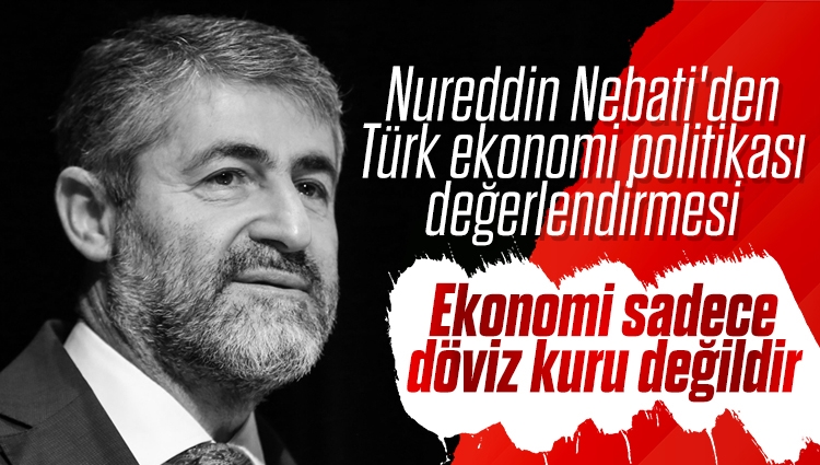 Nureddin Nebati'den Türk ekonomi politikası değerlendirmesi