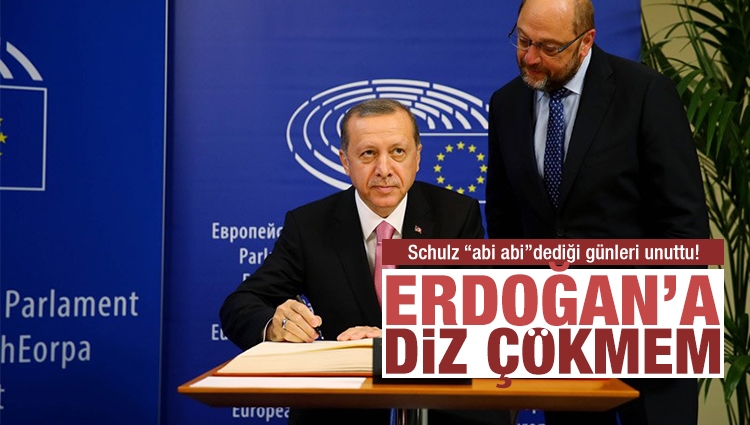 Schulz: 'Erdoğan'a diz çökmeyeceğim'