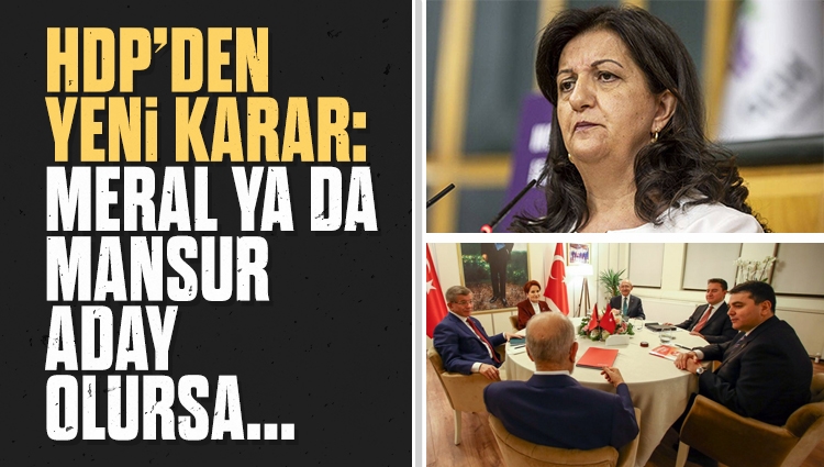 HDP kararını verdi: Meral Akşener ya da Mansur Yavaş aday olursa...
