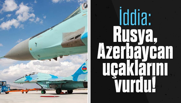 Rus medyası, Azerbaycan Hava Kuvvetleri'ne ait MiG-29 savaş uçaklarının, Rusya tarafından Ukrayna'da vurulduğunu iddia etti