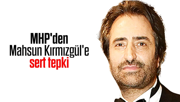 MHP'den Mahsun Kırmızgül'e sert tepki: Filmi,müziği bıraktın örgütlere sardın