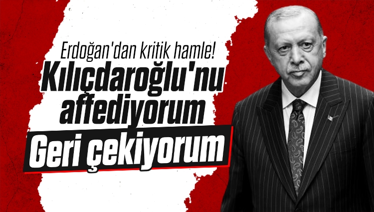 Erdoğan'dan kritik hamle! 'Kılıçdaroğlu'nu affediyorum'