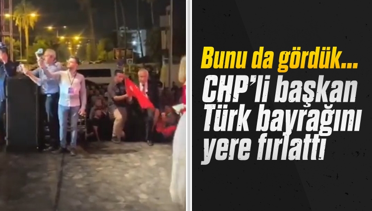 CHP'li Zeydan Karalar Türk bayrağını yere fırlattı