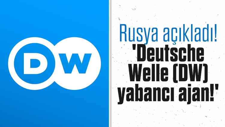 Alman kamu yayın kurumu Deutsche Welle, Rusya'da 'yabancı ajan' ilan edildi
