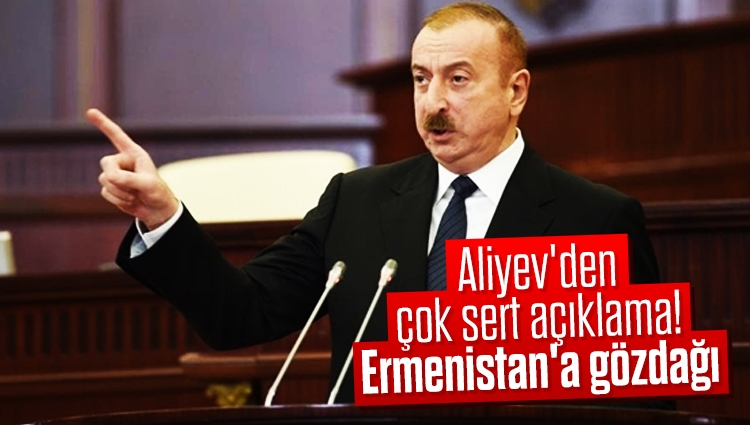 Aliyev'den çok sert açıklama! Ermenistan'a gözdağı