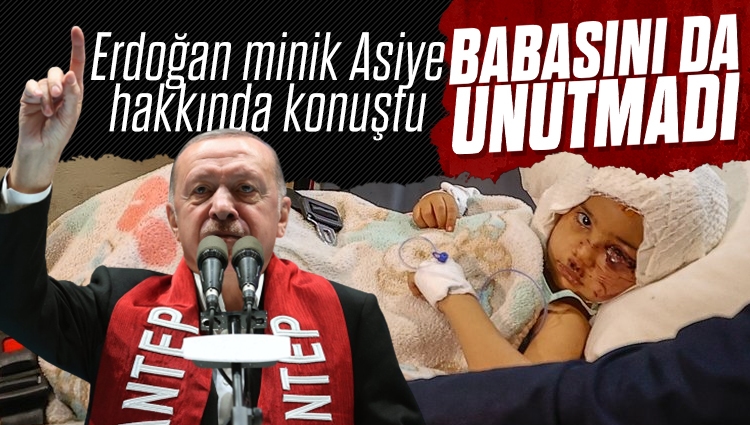 Cumhurbaşkanı Erdoğan: Asiye yavrumuza gerekli operasyonlar yapılacak