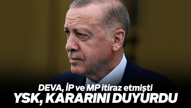 YSK, Erdoğan'ın adaylığına yönelik itirazları reddetti: "Adaylığına engel yok"