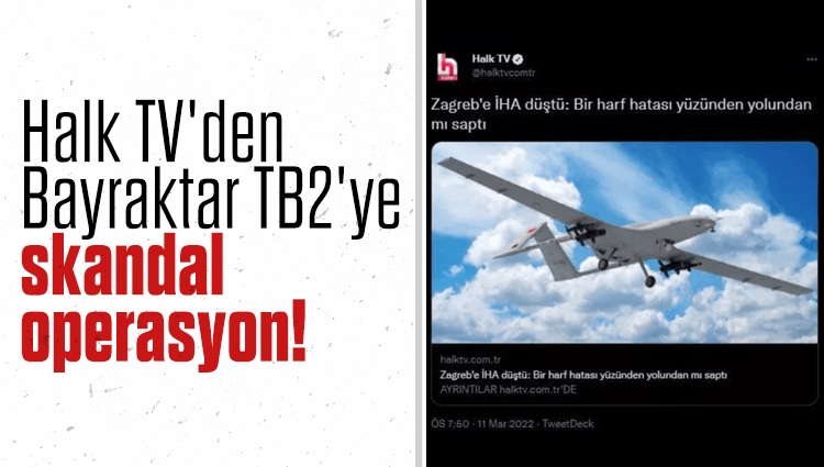 Halk TV'den Bayraktar TB2'ye skandal operasyon!