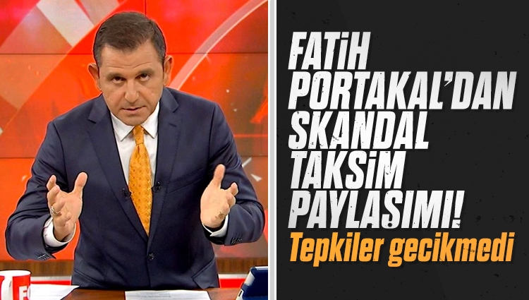 Fatih Portakal'dan skandal Taksim paylaşımı! Tepkiler gecikmedi