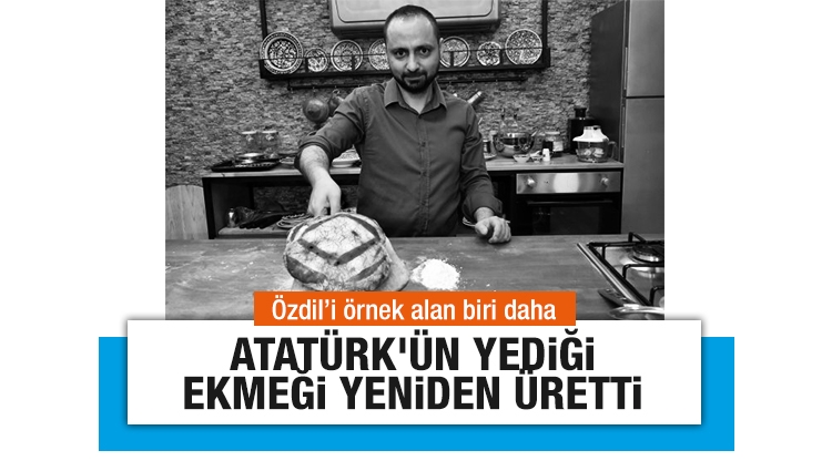 Uyanık girişimci Atatürk'ün yediği ekmeği yeniden üretti