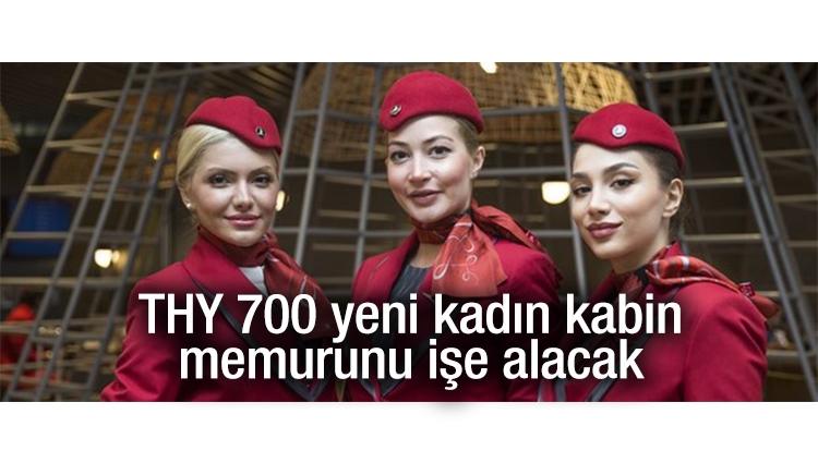 THY 700 yeni kadın kabin memurunu işe alacak (THY hostes iş başvurusu)