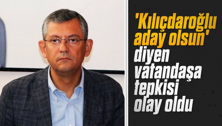 Özgür Özel'den 'Kılıçdaroğlu adaylığını koysun' diyen vatandaşa tepki: Alın bunu buradan