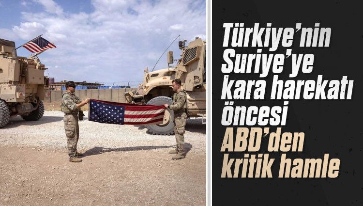 Türkiye, YPG/PKK'nın terör mevzilerine yönelik kara harekatına hazırlanırken, ABD'nin Suriye'deki bütün personelini Irak'ın kuzeyine çektiği öne sürüldü