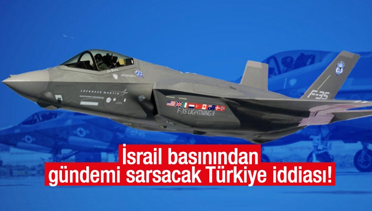 İsrail basınından gündemi sarsacak Türkiye iddiası!