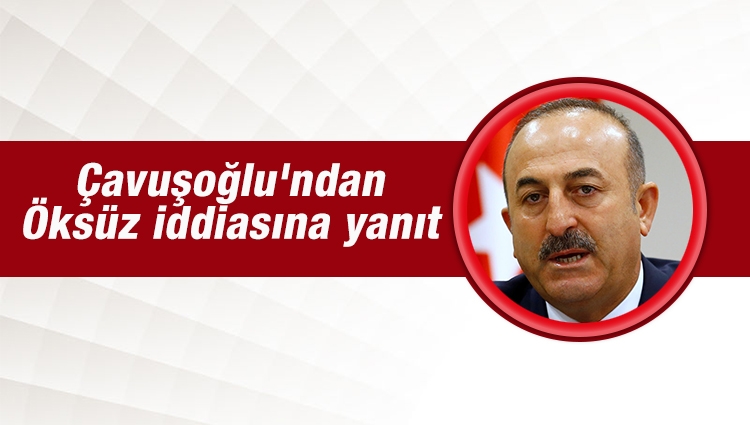Dışişleri Bakanı Çavuşoğlu'ndan Adil Öksüz iddiasına yanıt