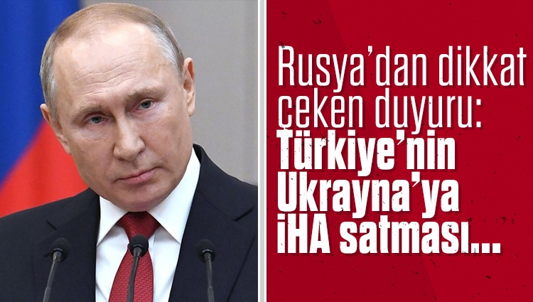 Rusya’dan dikkat çeken duyuru: Türkiye’nin Ukrayna’ya İHA satması Ankara-Moskova ilişkilerini etkilemeyecek