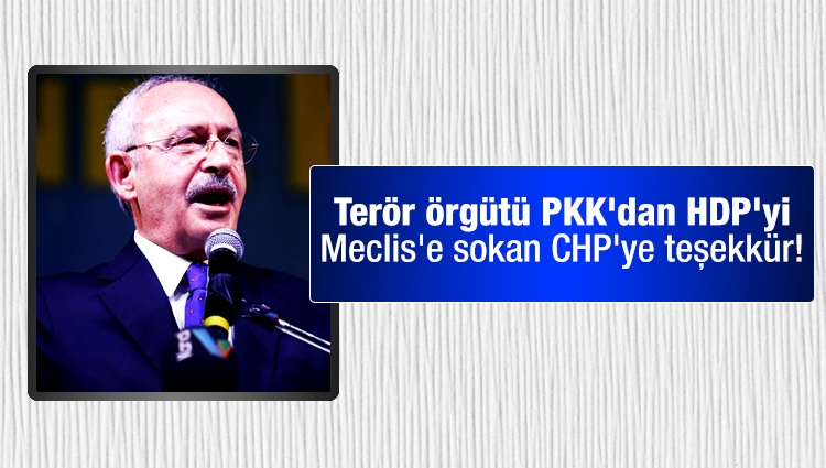 Terör örgütü PKK'dan HDP'yi Meclis'e sokan CHP'ye teşekkür!