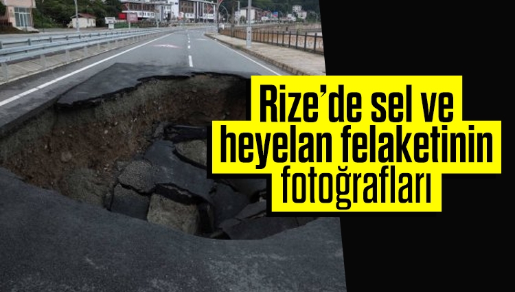 Rize’de sel ve heyelan felaketinin fotoğrafları