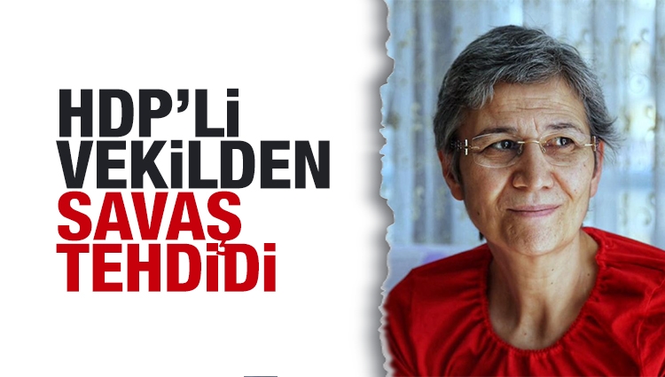 HDP'li Leyla Güven'den savaş tehdidi