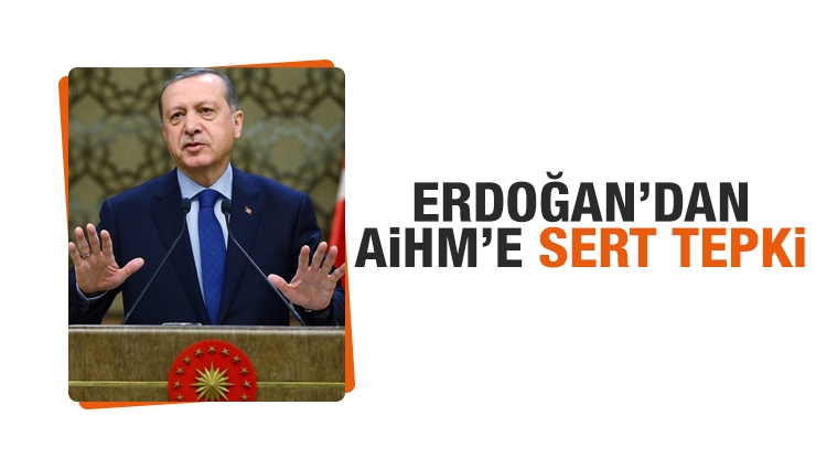 Başkan Erdoğan: AİHM'yi tanımıyoruz