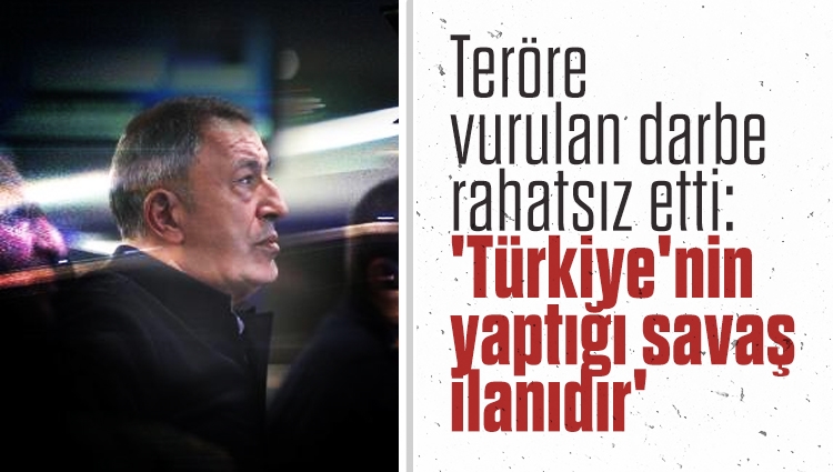Teröre vurulan darbe rahatsız etti: 'Türkiye'nin yaptığı savaş ilanıdır'