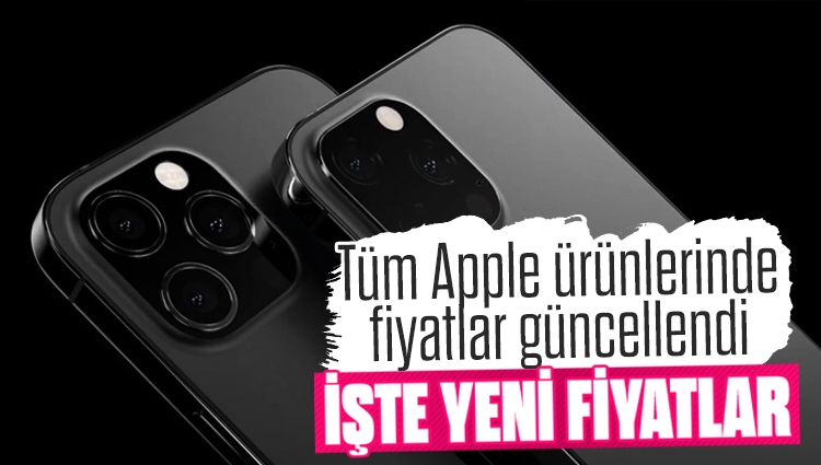 Türkiye'de satılan tüm Apple ürünlerine zam geldi: İşte yeni iPhone fiyatları