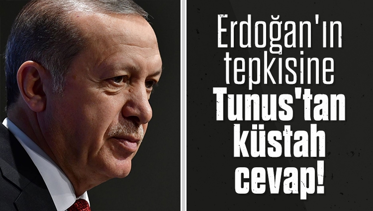 Erdoğan'ın tepkisine Tunus'tan küstah cevap!