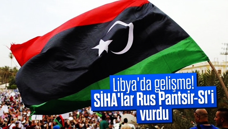 Libya'da gelişme! SİHA'lar Rus Pantsir-S1'i vurdu
