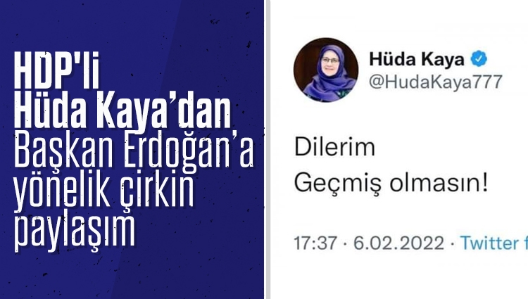 HDP'li Hüda Kaya'nın Cumhurbaşkanı Erdoğan'a yönelik çirkin paylaşımı