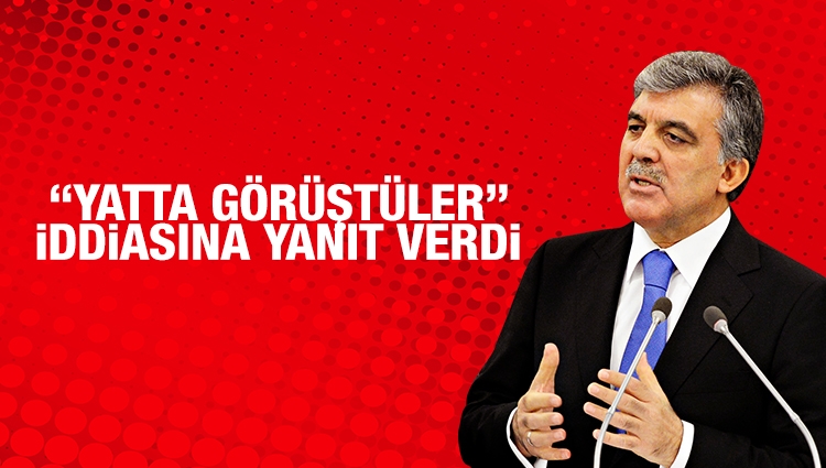 Gül'den 'Kılıçdaroğlu ile özel bir yatta' görüştüğü iddiasına yanıt