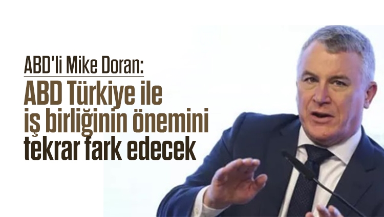 Orta Doğu'da işler değişiyor... ABD'li Mike Doran'dan Türkiye açıklaması