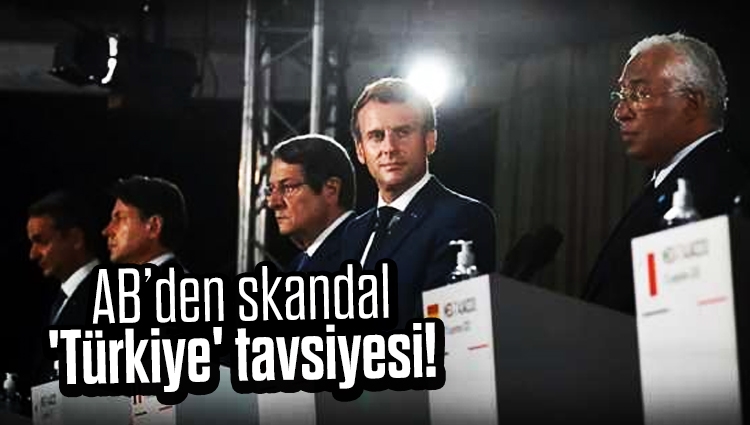 AB’den skandal 'Türkiye' tavsiyesi!