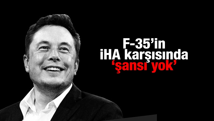 Elon Musk: F-35’in İHA karşısında 'şansı yok