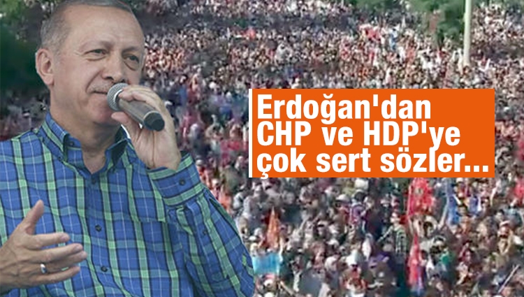 Cumhurbaşkanı Erdoğan'dan CHP ve HDP'ye çok sert sözler...