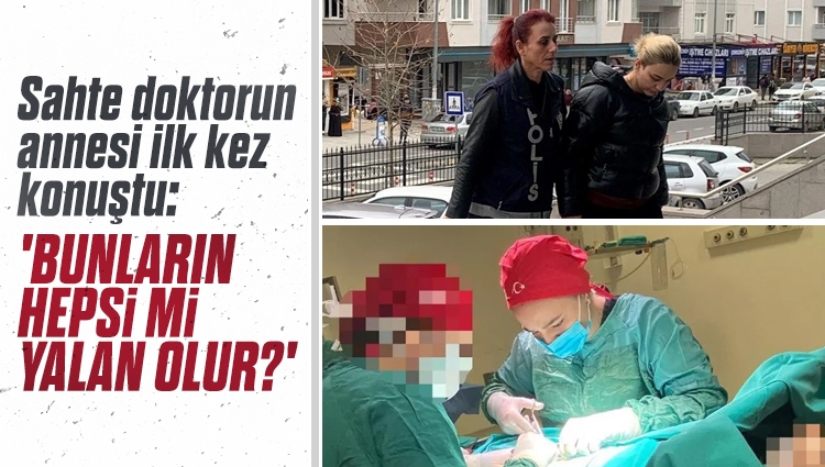 Sahte doktor Ayşe Özkiraz'ın annesi ilk kez konuştu: Bunların hepsi mi yalan olur?