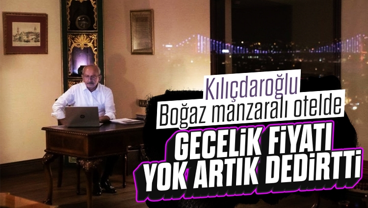 Kemal Kılıçdaroğlu Boğaz manzaralı otelde: Geceliği 100 bin TL