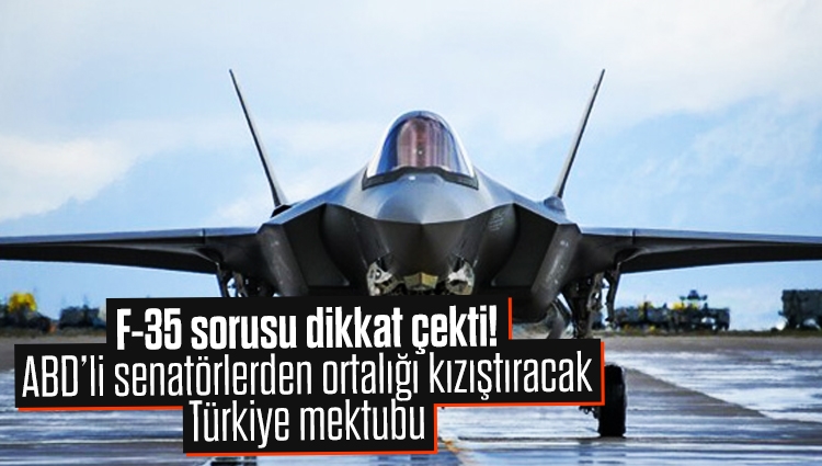 F-35 sorusu dikkat çekti! ABD’li senatörlerden ortalığı kızıştıracak Türkiye mektubu