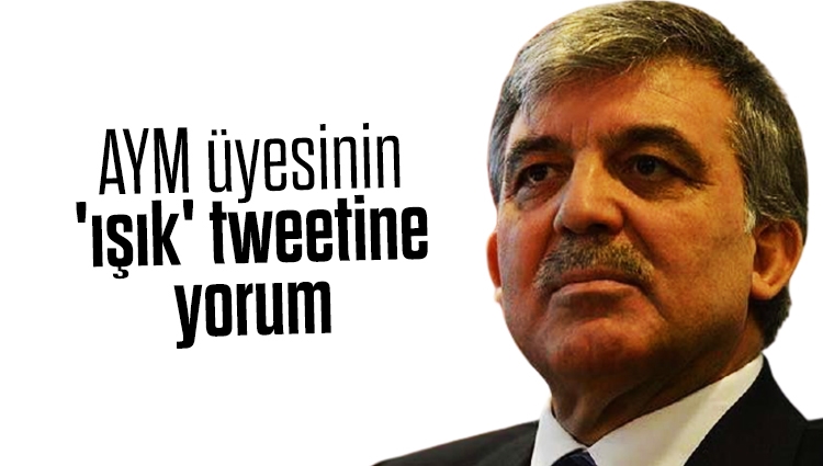 Abdullah Gül'den AYM üyesinin 'ışık' tweetine yorum