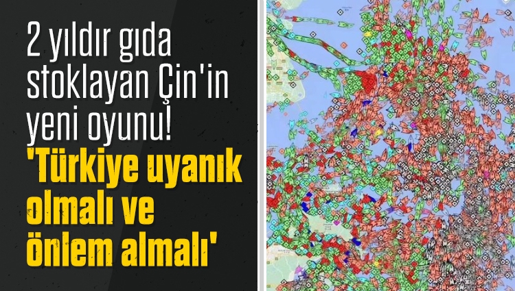 2 yıldır gıda stoklayan Çin'in yeni oyunu! 'Türkiye uyanık olmalı ve önlem almalı'