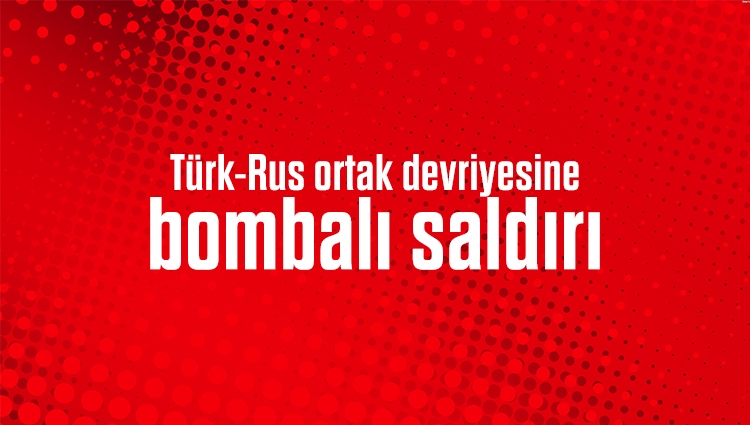 Türk-Rus ortak devriyesine bombalı saldırı