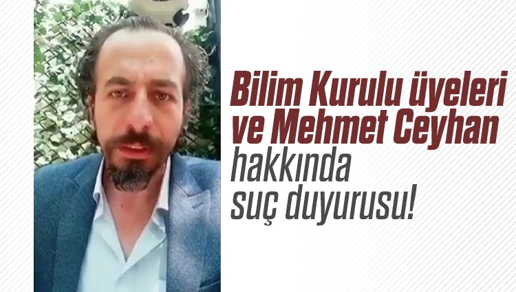Bilim Kurulu üyeleri ve Mehmet Ceyhan hakkında suç duyurusu!