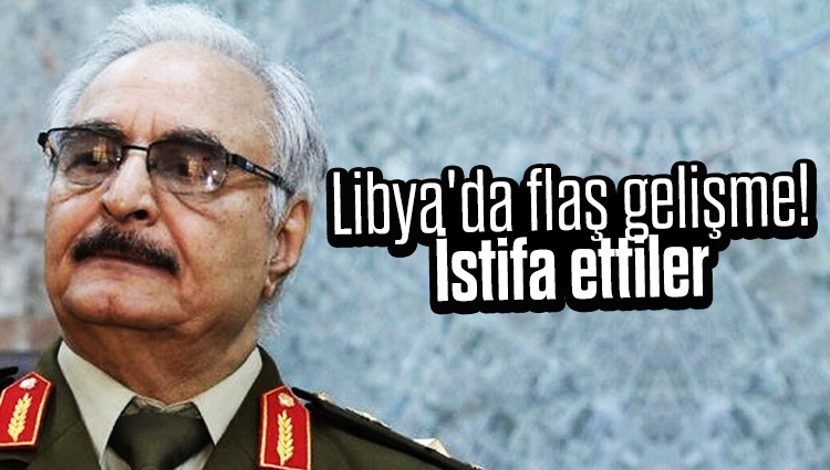 Libya'da flaş gelişme! İstifa ettiler