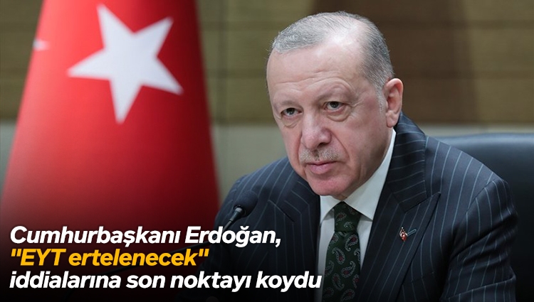 Cumhurbaşkanı Erdoğan, "EYT ertelenecek" iddialarına son noktayı koydu: Bu hafta Meclis'ten geçirin