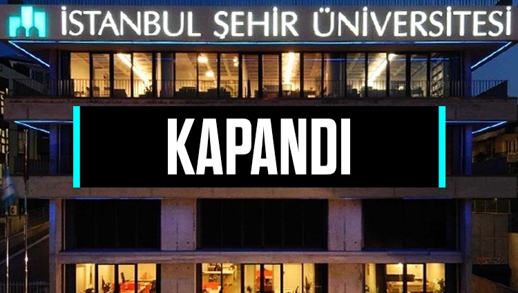 İstanbul Şehir Üniversitesi resmen kapandı