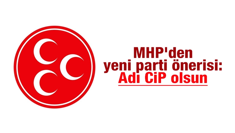 MHP'den yeni parti önerisi: Adı CİP olsun