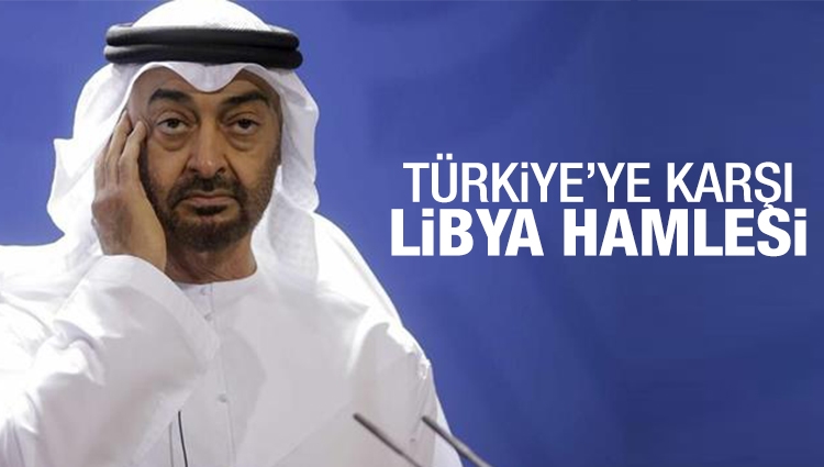 BAE’den Türkiye’ye karşı skandal Libya hamlesi